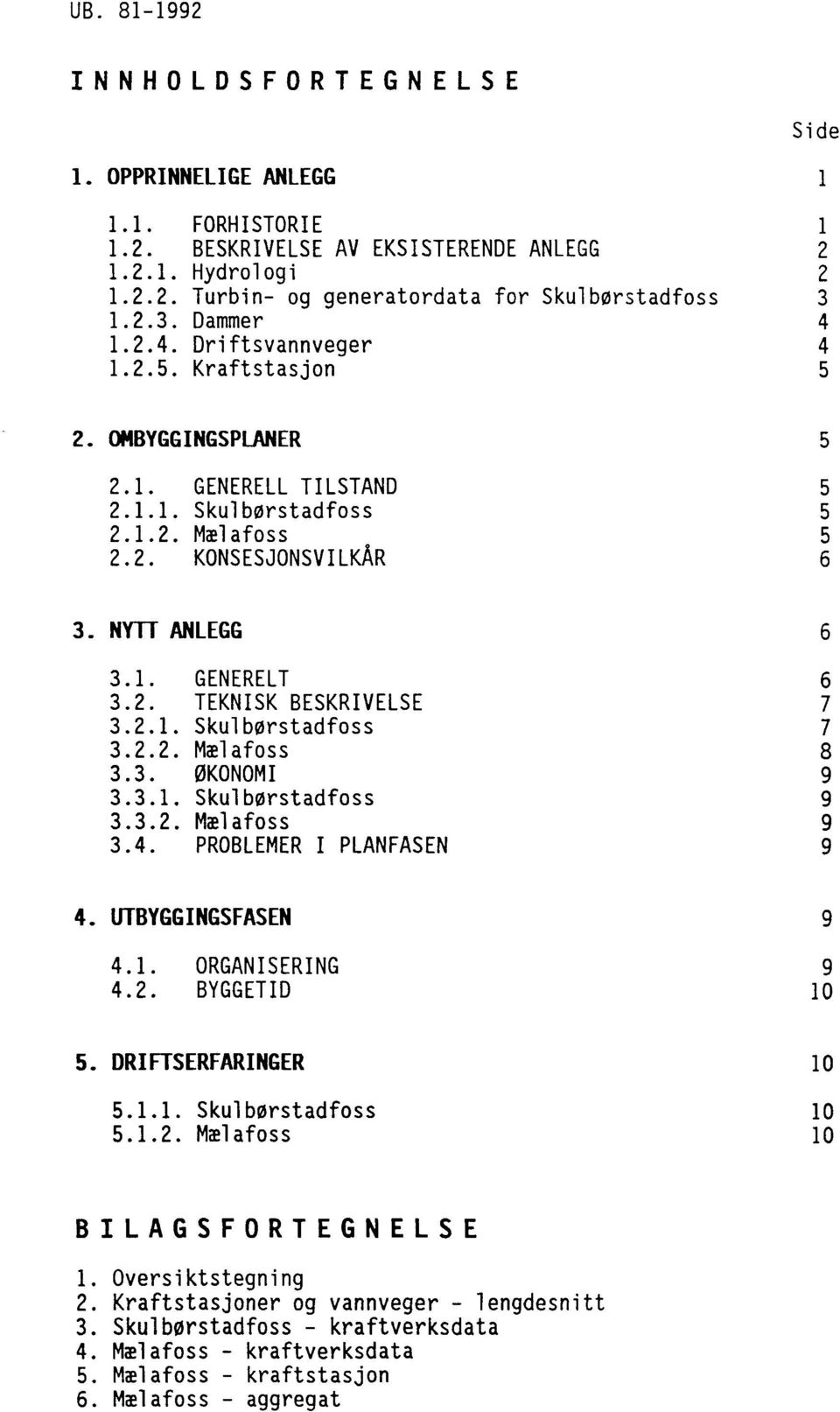 1.2. Mælafoss 2.2. KONSESJONSVILKÅR 3. NYTI ANLEGG 3.1. 3.2. 3.2.1. 3.2.2. 3.3. 3.3.1. 3.3.2. 3.4. 4.