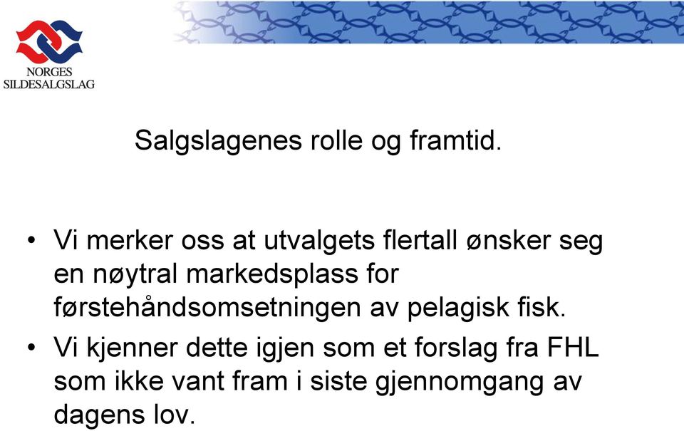 markedsplass for førstehåndsomsetningen av pelagisk fisk.