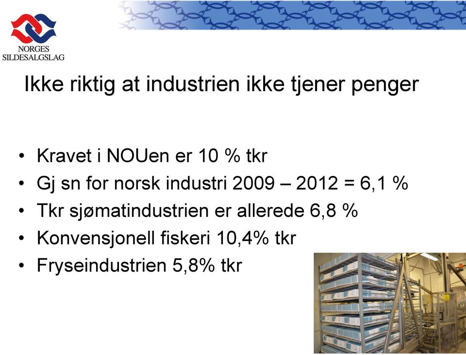 2012 = 6,1 % Tkr sjømatindustrien er allerede 6,8 %