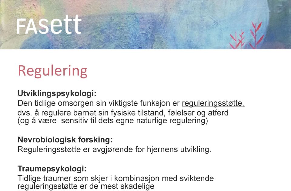 naturlige regulering) Nevrobiologisk forsking: Reguleringsstøtte er avgjørende for hjernens utvikling.