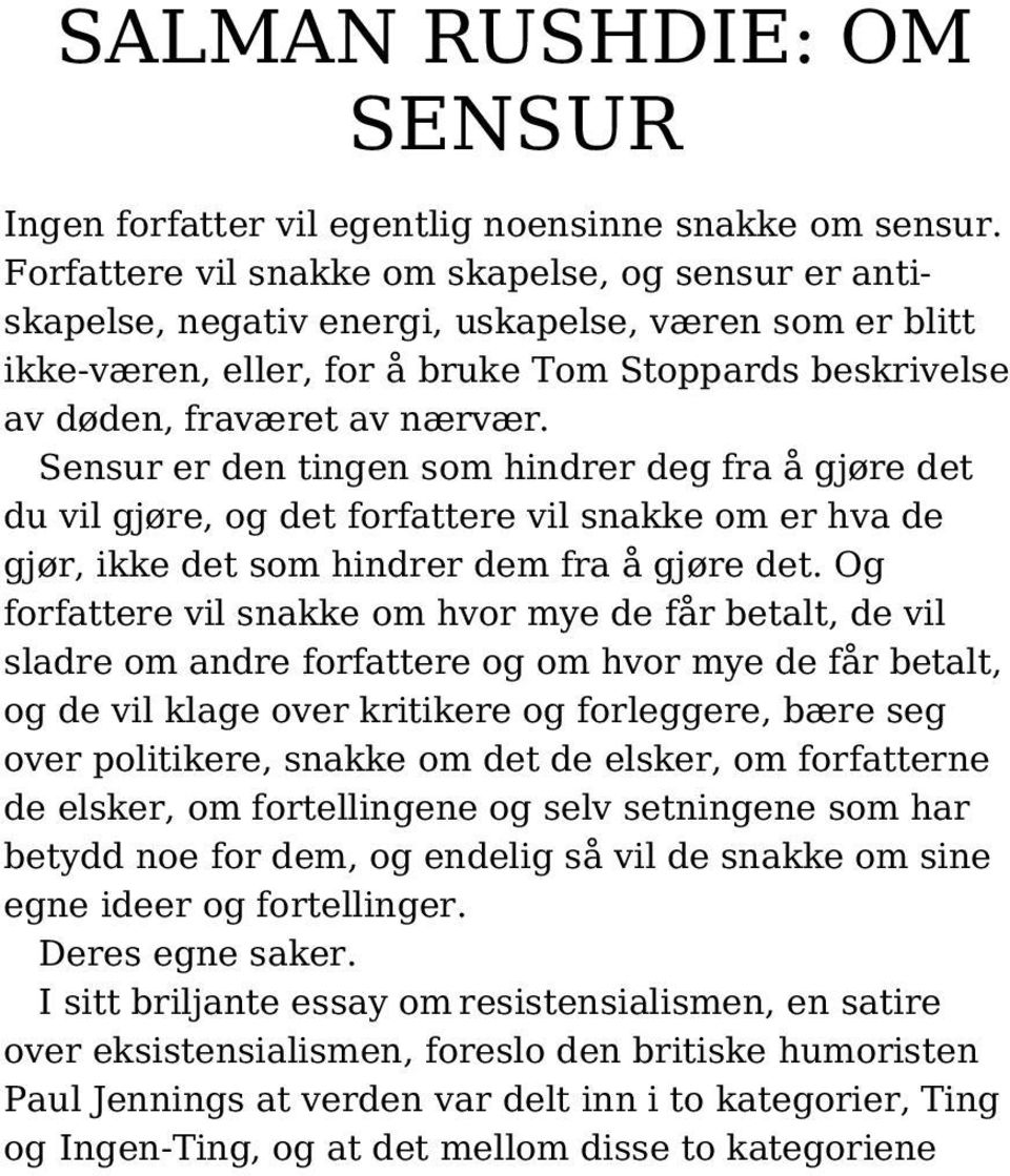 Sensur er den tingen som hindrer deg fra å gjøre det du vil gjøre, og det forfattere vil snakke om er hva de gjør, ikke det som hindrer dem fra å gjøre det.