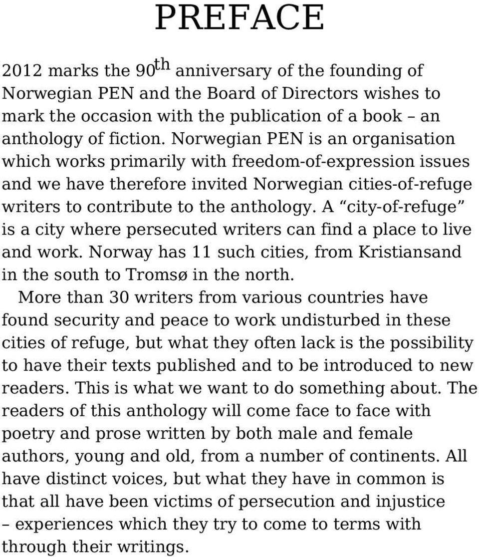 A city-of-refuge is a city where persecuted writers can find a place to live and work. Norway has 11 such cities, from Kristiansand in the south to Tromsø in the north.