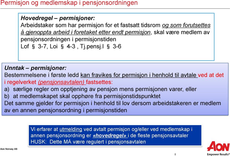 nsordningen i permisjonstiden Lof 3-7, Loi 4-3, Tj.pensj.