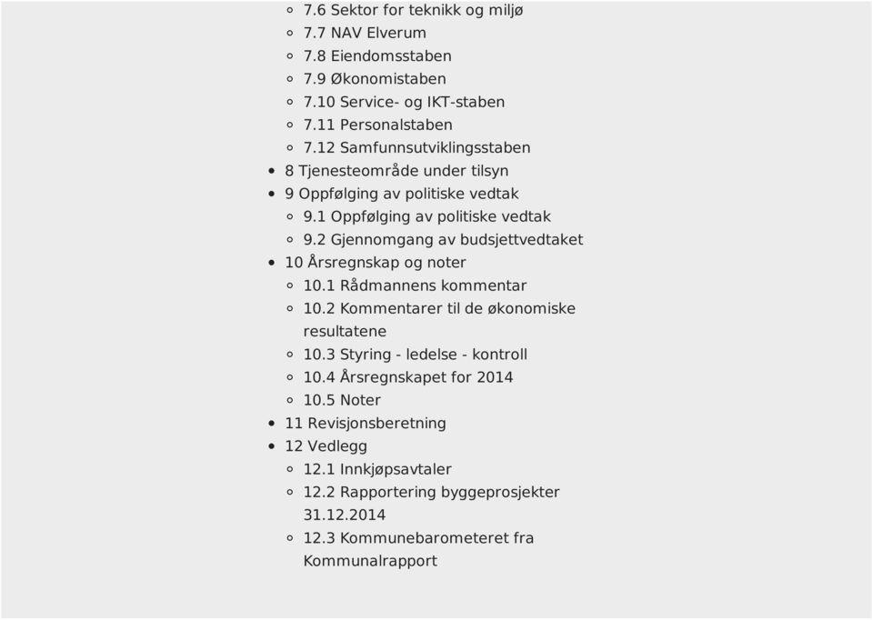 2 Gjennomgang av budsjettvedtaket 10 Årsregnskap og noter 10.1 Rådmannens kommentar 10.2 Kommentarer til de økonomiske resultatene 10.