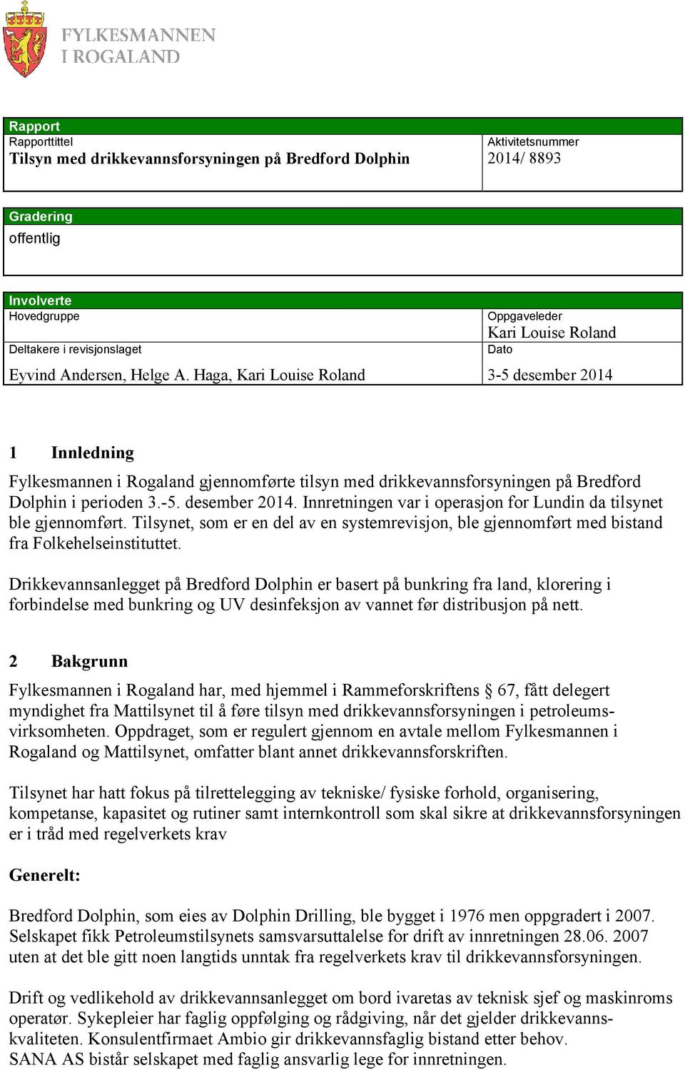 Tilsynet, som er en del av en systemrevisjon, ble gjennomført med bistand fra Folkehelseinstituttet.