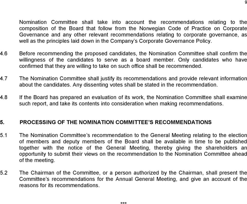 6 Before recommending the proposed candidates, the Nomination Committee shall confirm the willingness of the candidates to serve as a board member.