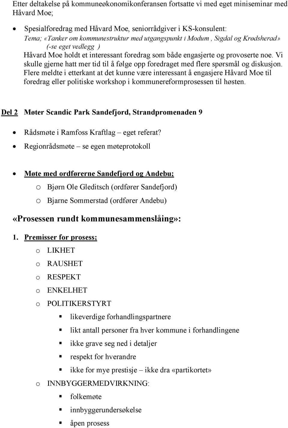 Vi skulle gjerne hatt mer tid til å følge opp foredraget med flere spørsmål og diskusjon.