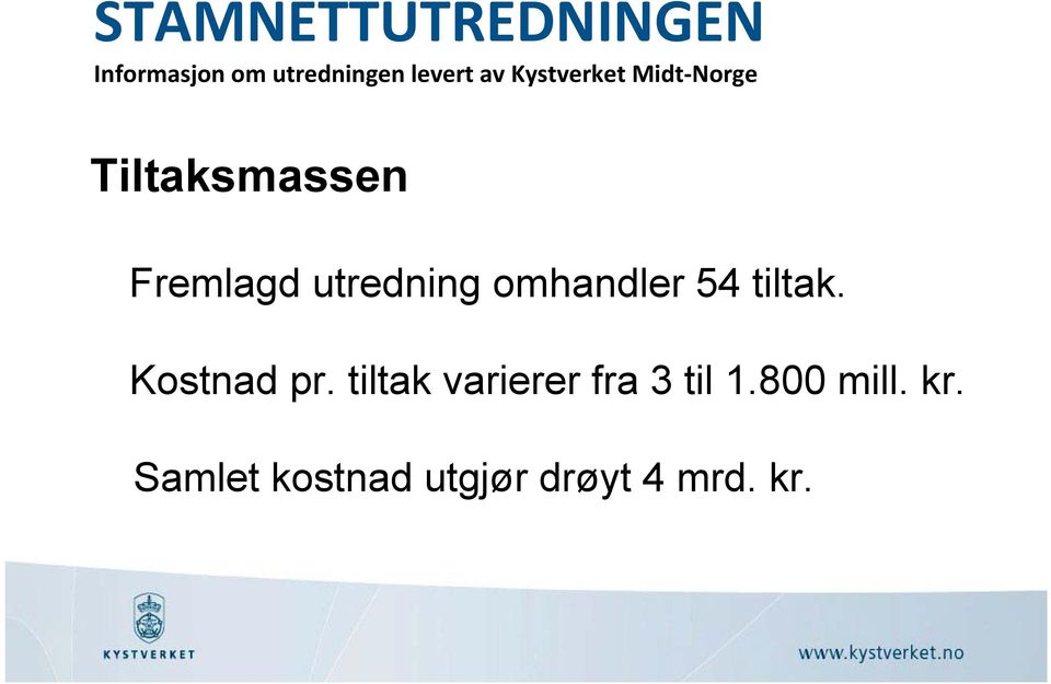 tiltak varierer fra 3 til 1.800 mill.