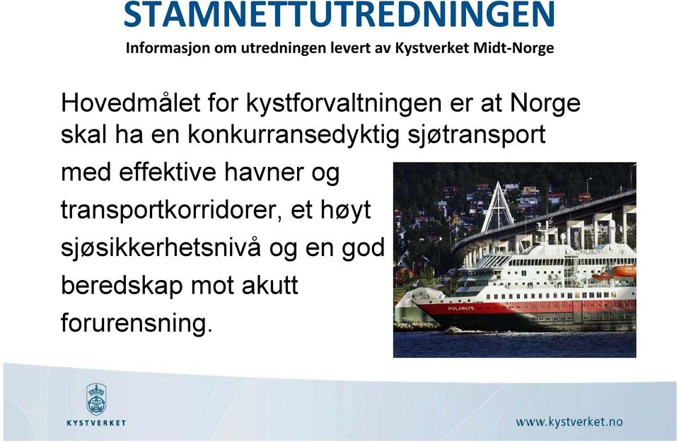 havner og transportkorridorer, et høyt