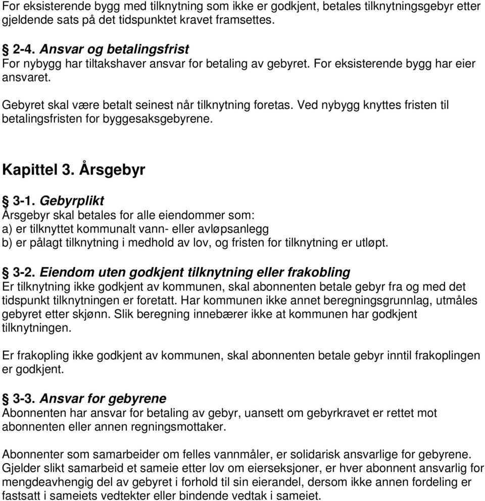 Ved nybygg knyttes fristen til betalingsfristen for byggesaksgebyrene. Kapittel 3. Årsgebyr 3-1.