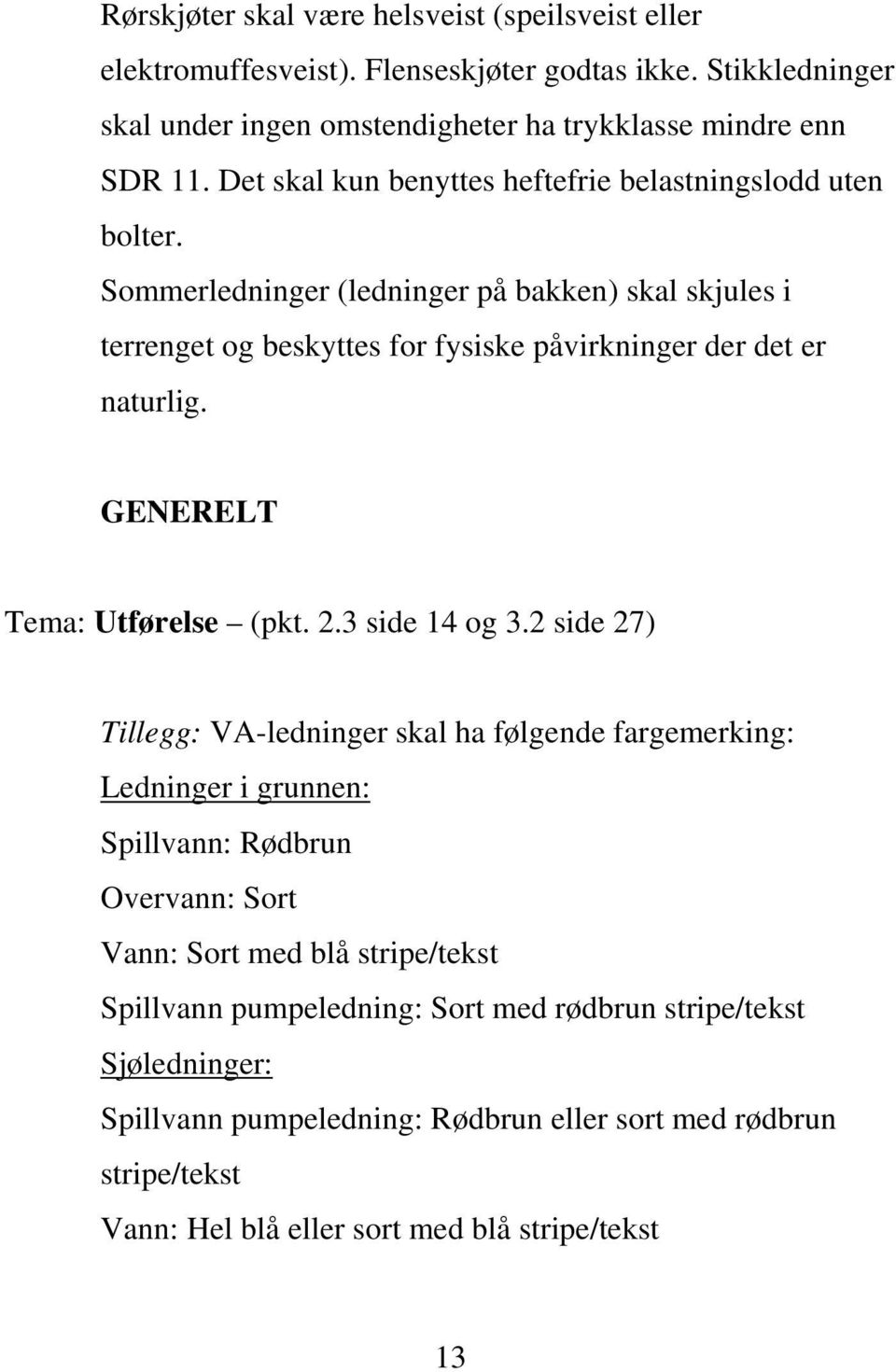 GENERELT Tema: Utførelse (pkt. 2.3 side 14 og 3.