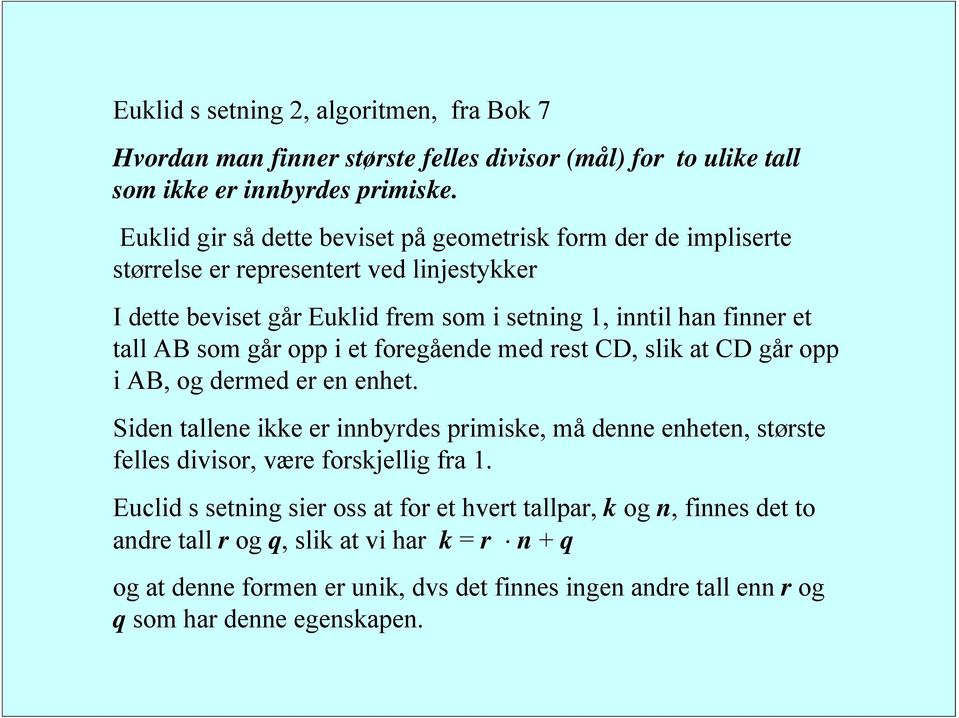 AB som går opp i et foregående med rest CD, slik at CD går opp i AB, og dermed er en enhet.