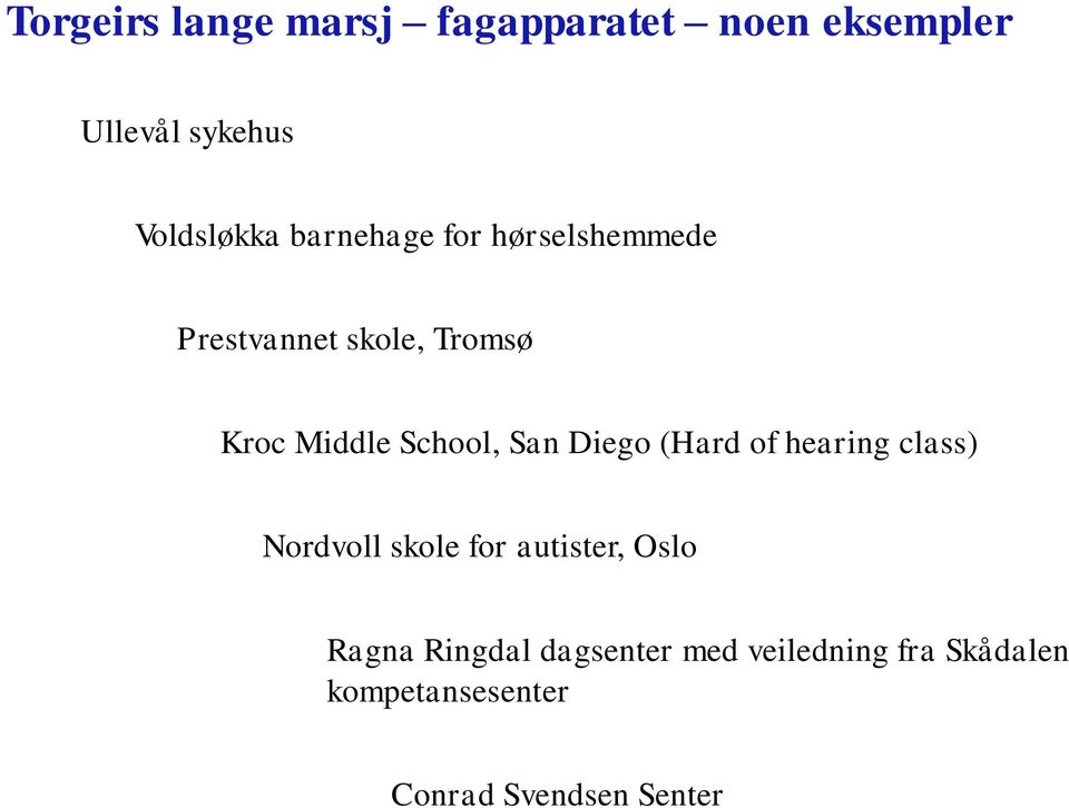San Diego (Hard of hearing class) Nordvoll skole for autister, Oslo Ragna