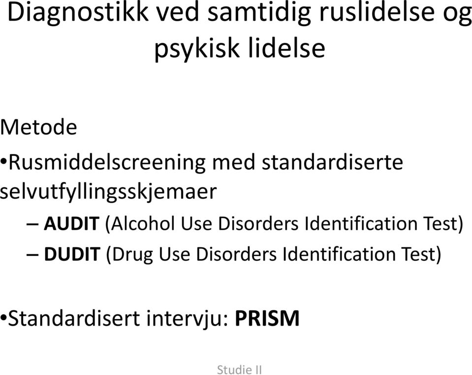 AUDIT (Alcohol Use Disorders Identification Test) DUDIT (Drug