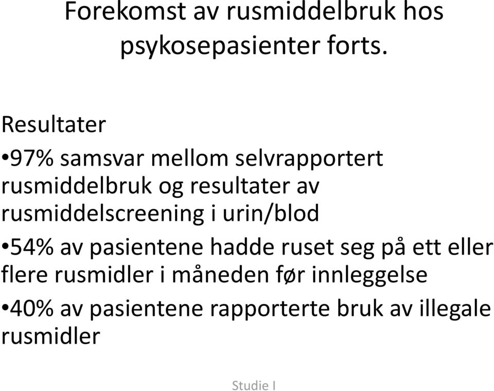 rusmiddelscreening i urin/blod 54% av pasientene hadde ruset seg på ett eller