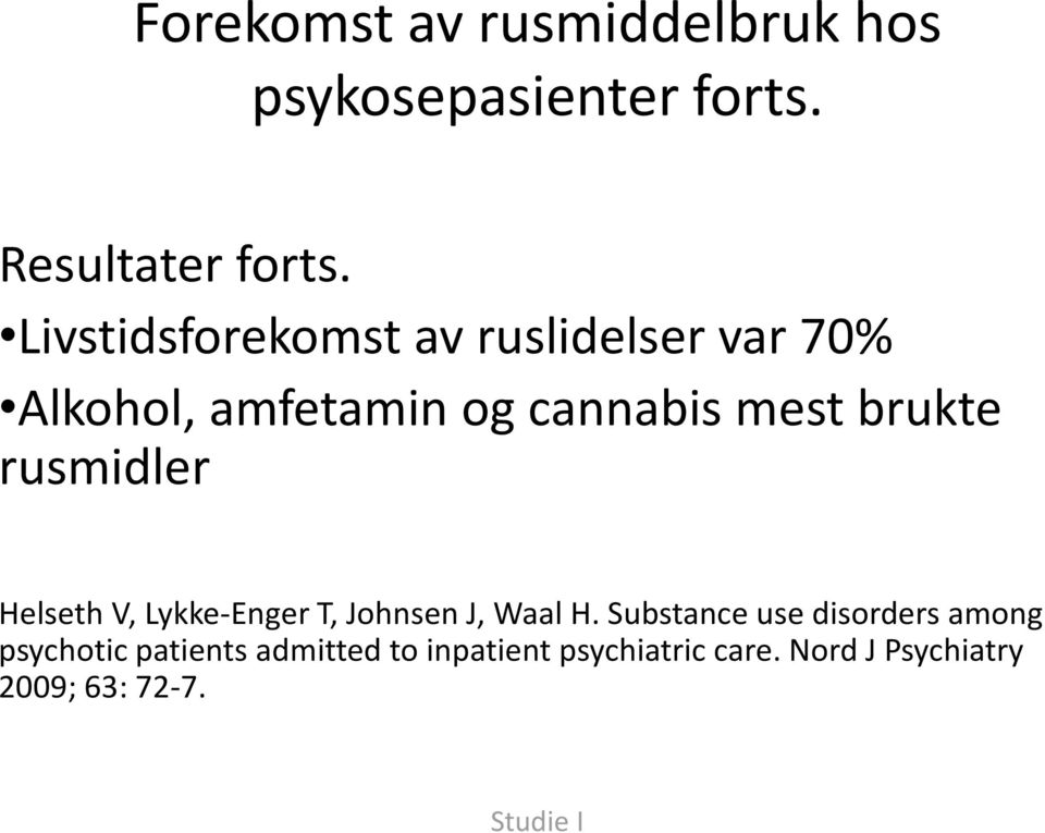 rusmidler Helseth V, Lykke-Enger T, Johnsen J, Waal H.