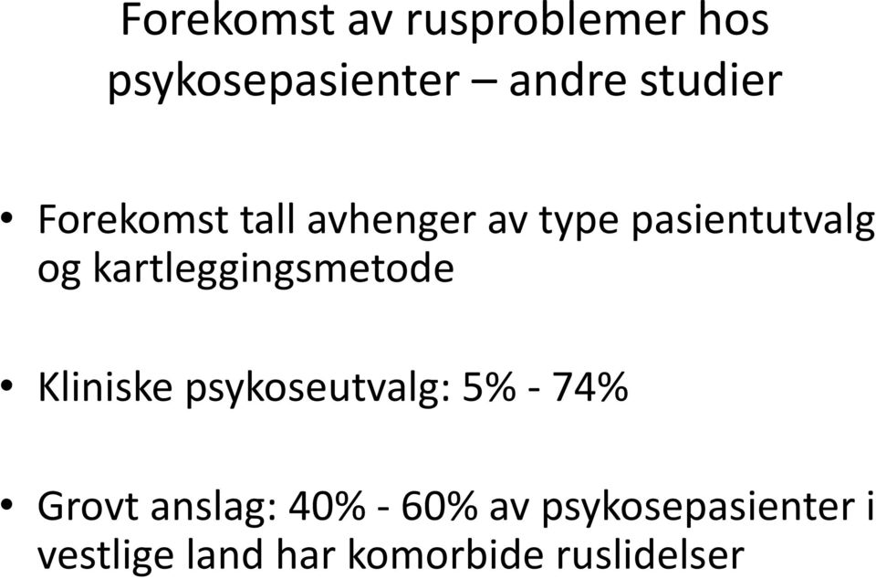 kartleggingsmetode Kliniske psykoseutvalg: 5% - 74% Grovt