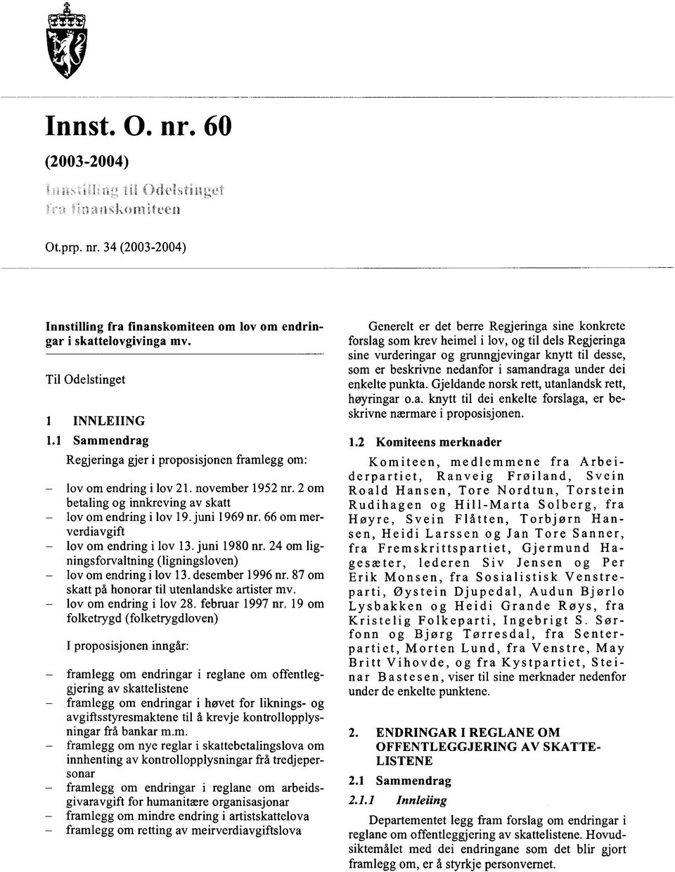 juni 1969 nr. 66 om merverdiavgift - lov om endring i lov 13. juni 1980 nr. 24 om ligningsforvaltning (ligningsloven) - lov om endring i lov 13. desember 1996 nr.