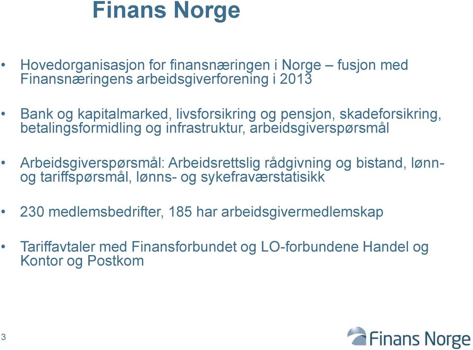 Arbeidsgiverspørsmål: Arbeidsrettslig rådgivning og bistand, lønnog tariffspørsmål, lønns- og sykefraværstatisikk 230