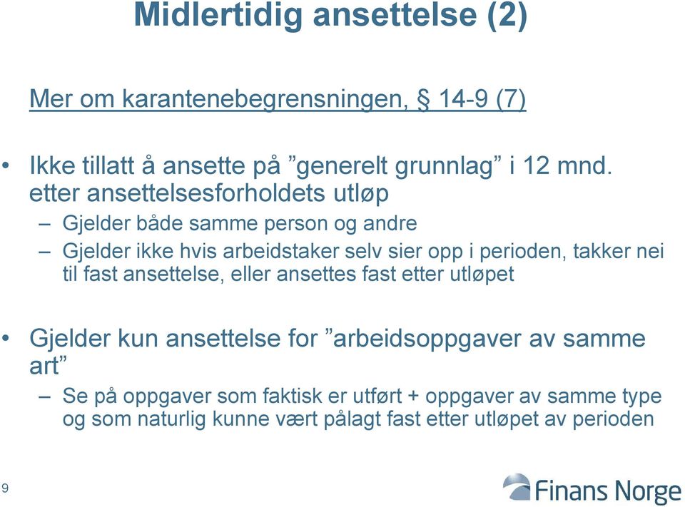 perioden, takker nei til fast ansettelse, eller ansettes fast etter utløpet Gjelder kun ansettelse for arbeidsoppgaver av