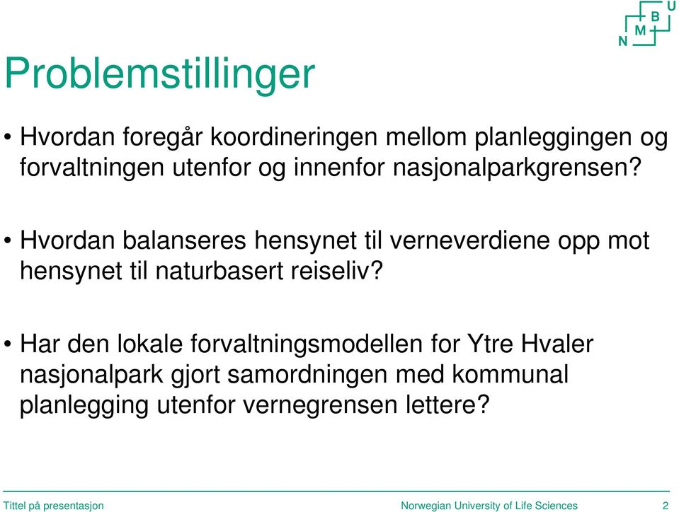 Hvordan balanseres hensynet til verneverdiene opp mot hensynet til naturbasert reiseliv?