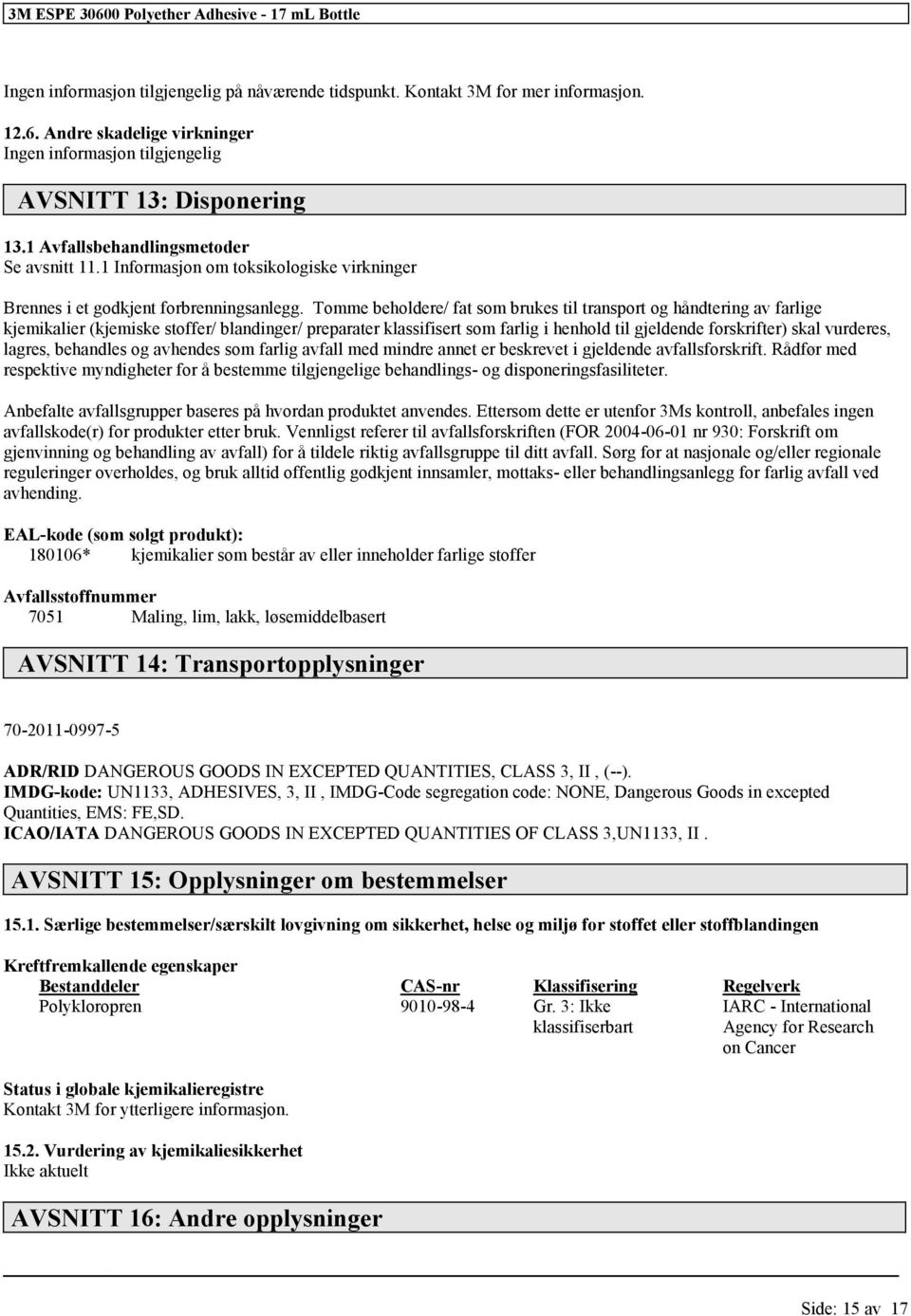 Tomme beholdere/ fat som brukes til transport og håndtering av farlige kjemikalier (kjemiske stoffer/ blandinger/ preparater klassifisert som farlig i henhold til gjeldende skrifter) skal vurderes,