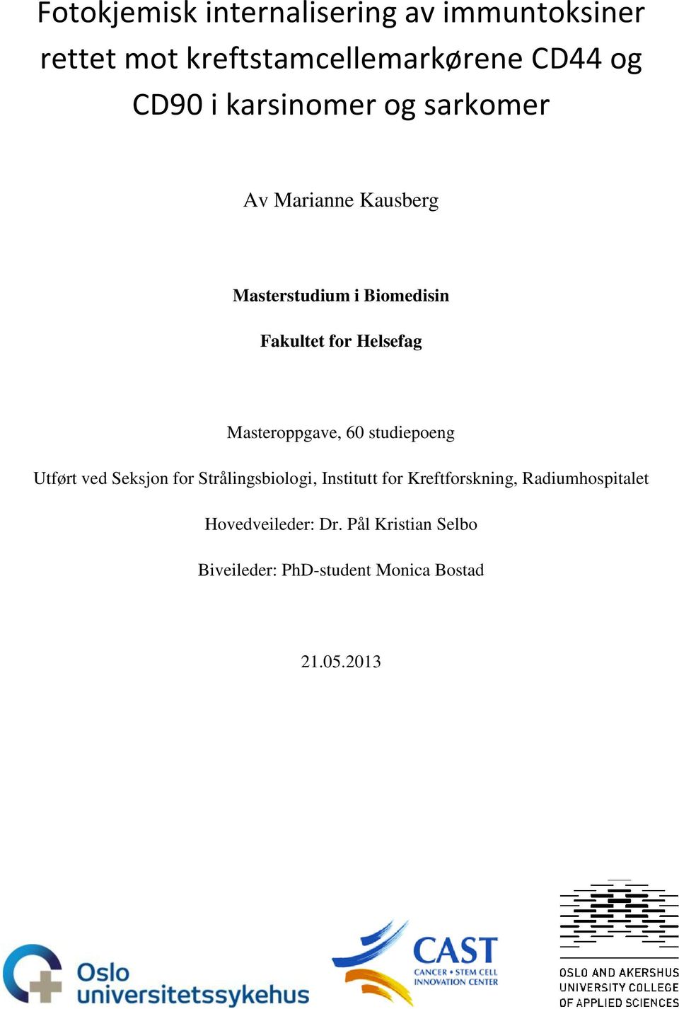 Masteroppgave, 60 studiepoeng Utført ved Seksjon for Strålingsbiologi, Institutt for