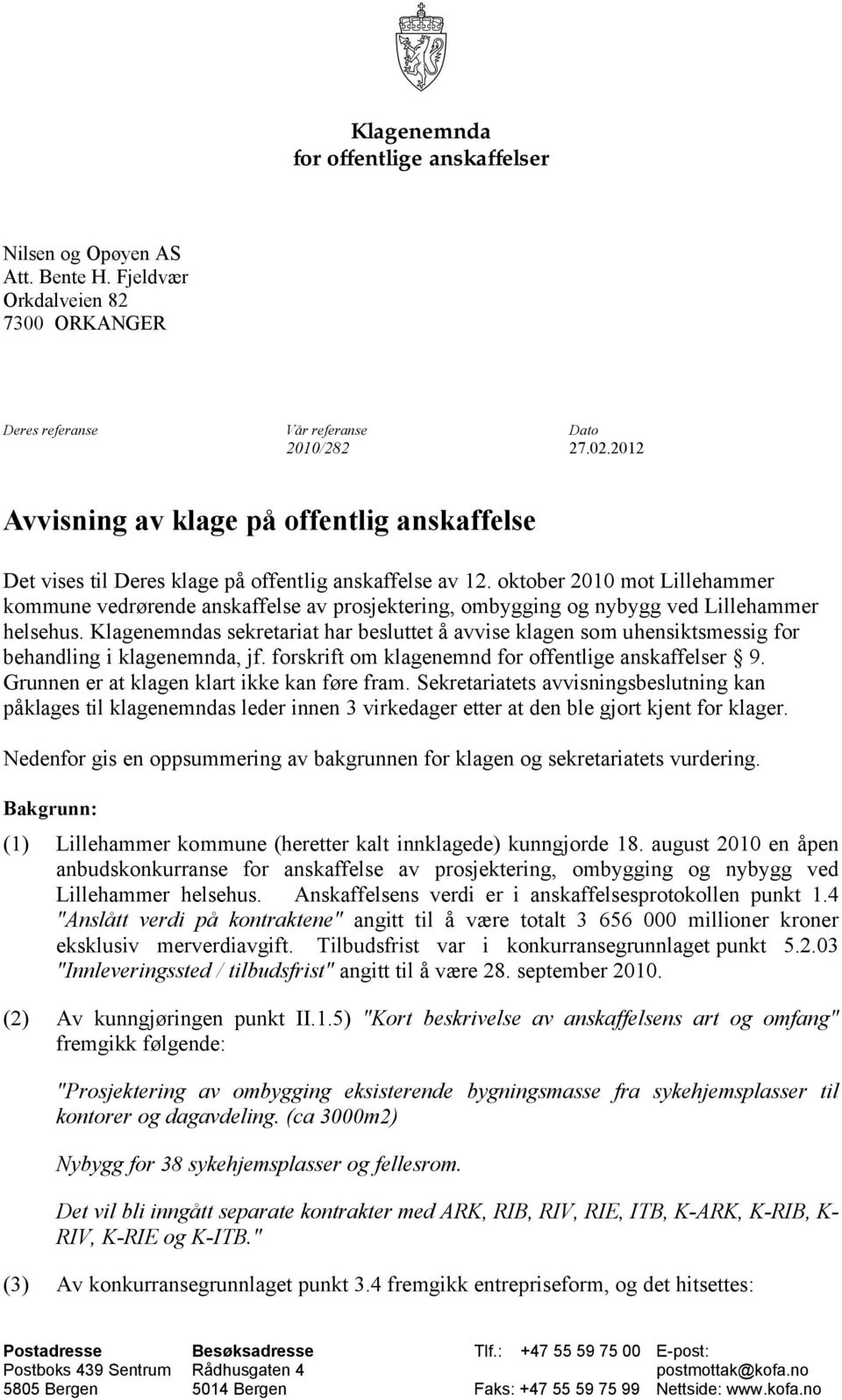 oktober 2010 mot Lillehammer kommune vedrørende anskaffelse av prosjektering, ombygging og nybygg ved Lillehammer helsehus.