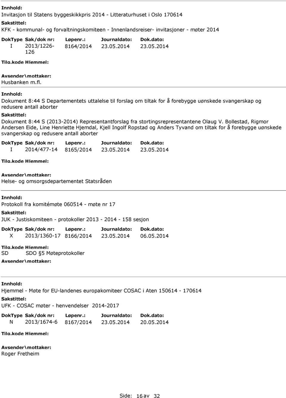 Dokument 8:44 S Departementets uttalelse til forslag om tiltak for å forebygge uønskede svangerskap og redusere antall aborter Dokument 8:44 S (2013-2014) Representantforslag fra