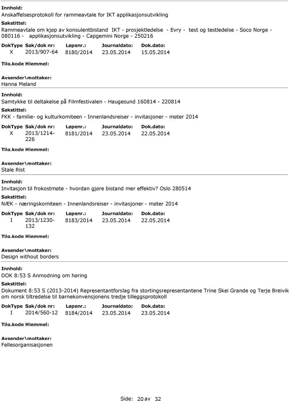 2014 Hanna Meland Samtykke til deltakelse på Filmfestivalen - Haugesund 160814-220814 FKK - familie- og kulturkomiteen - nnenlandsreiser - invitasjoner - møter 2014 Sak/dok nr: 2013/1214-226 Løpenr.