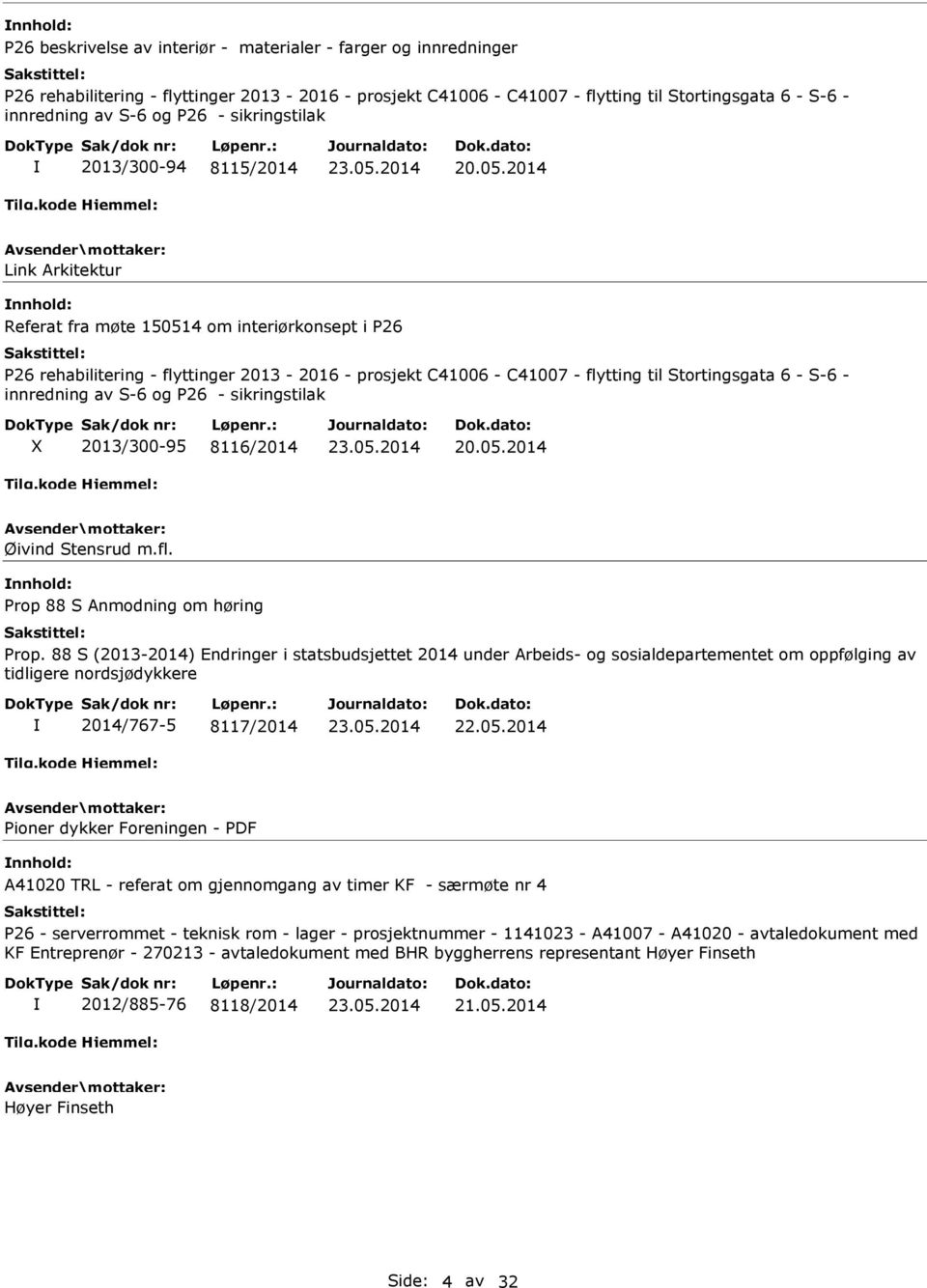 2014 Link Arkitektur Referat fra møte 150514 om interiørkonsept i P26 P26 rehabilitering - flyttinger 2013-2016 - prosjekt C41006 - C41007 - flytting til Stortingsgata 6 - S-6 - innredning av S-6 og