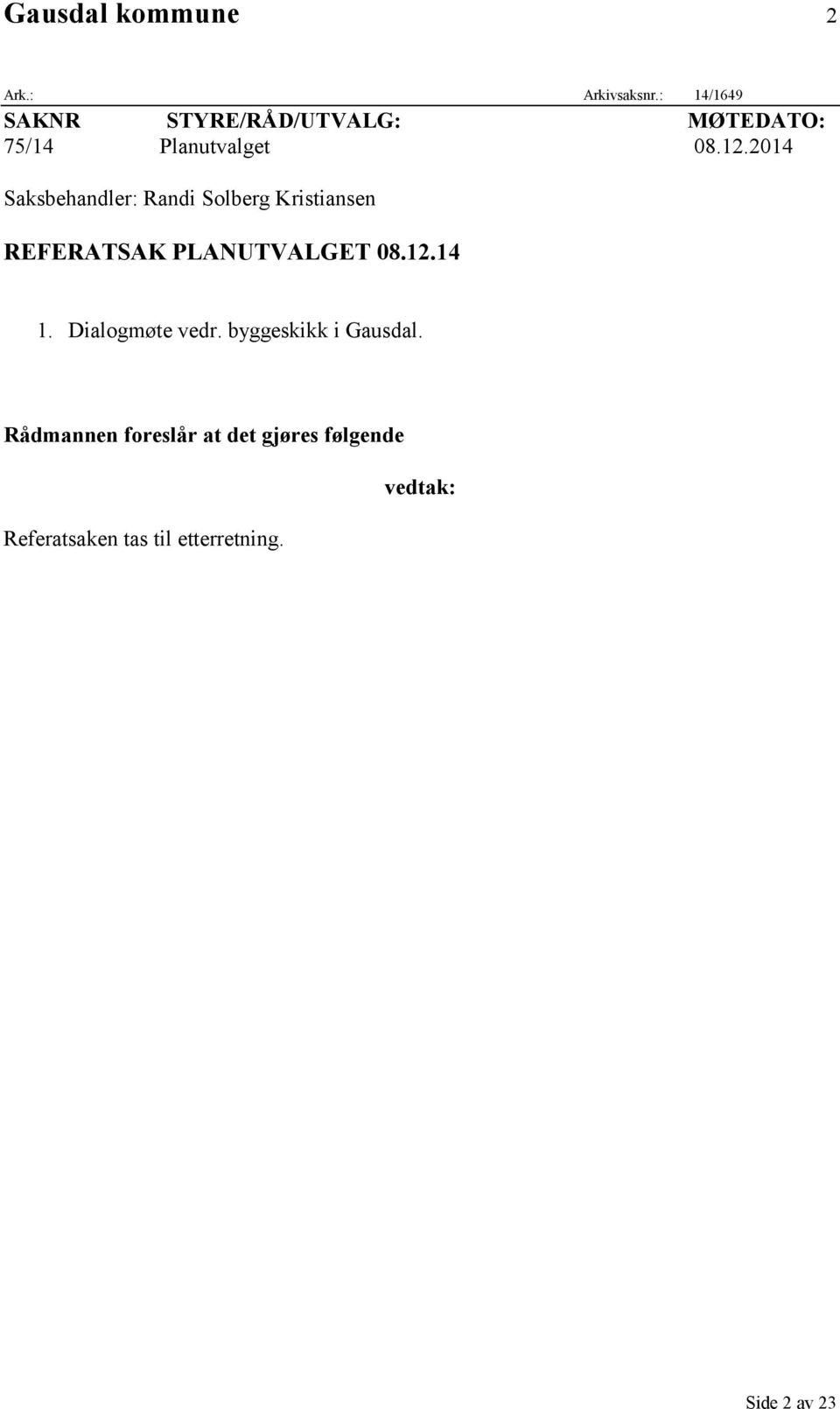 2014 Saksbehandler: Randi Solberg Kristiansen REFERATSAK PLANUTVALGET 08.12.14 1.
