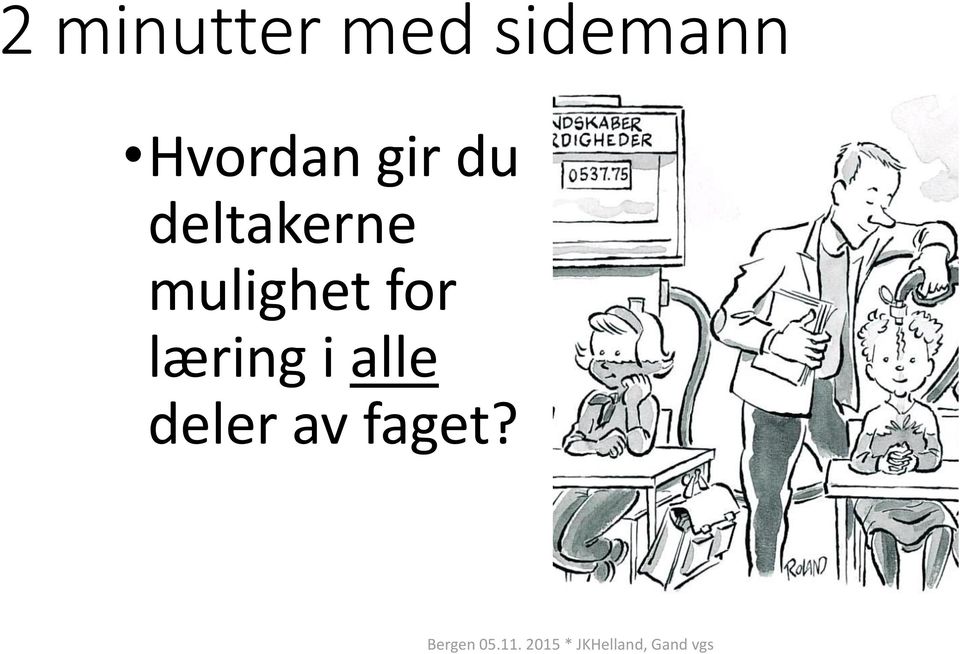 du deltakerne mulighet