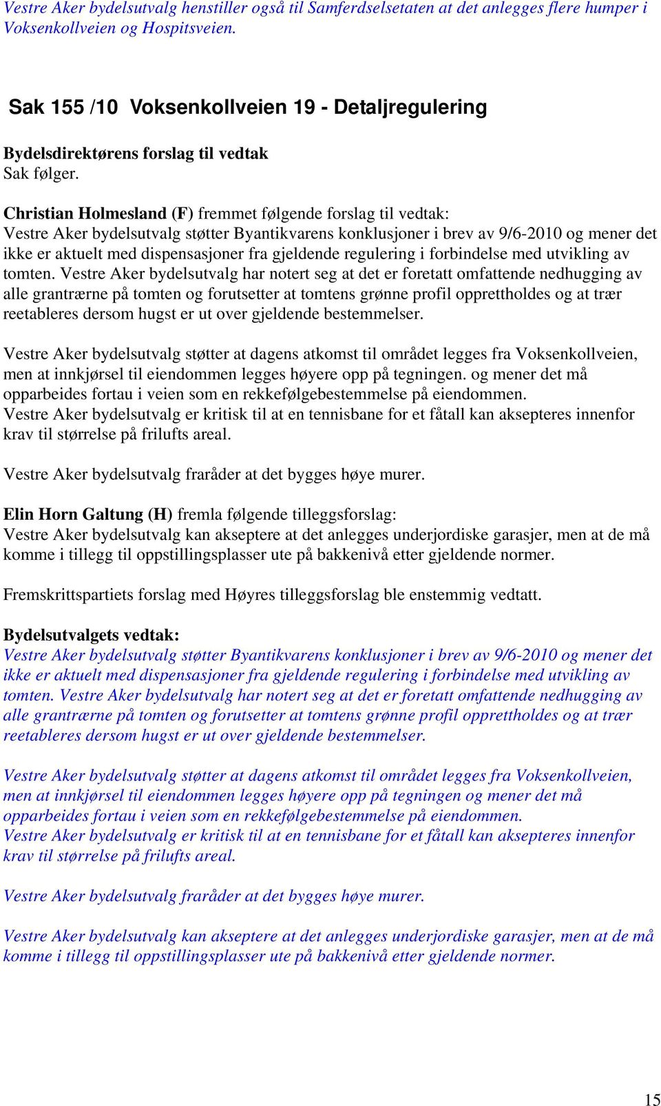 gjeldende regulering i forbindelse med utvikling av tomten.