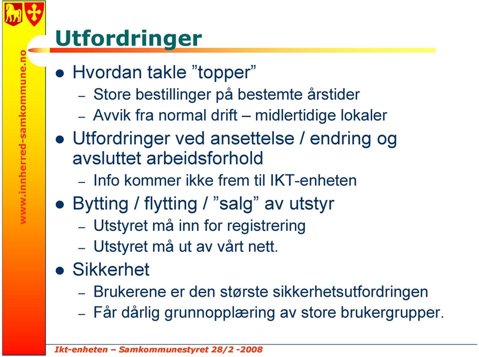 frem til IKT-enheten Bytting / flytting / salg av utstyr Utstyret må inn for registrering Utstyret må ut