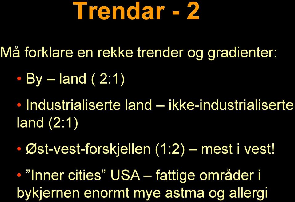 (2:1) Øst-vest-forskjellen (1:2) mest i vest!