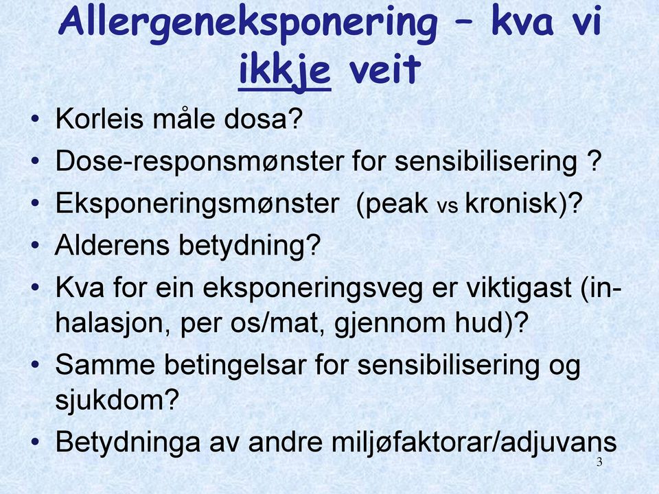 Eksponeringsmønster (peak vs kronisk)? Alderens betydning?