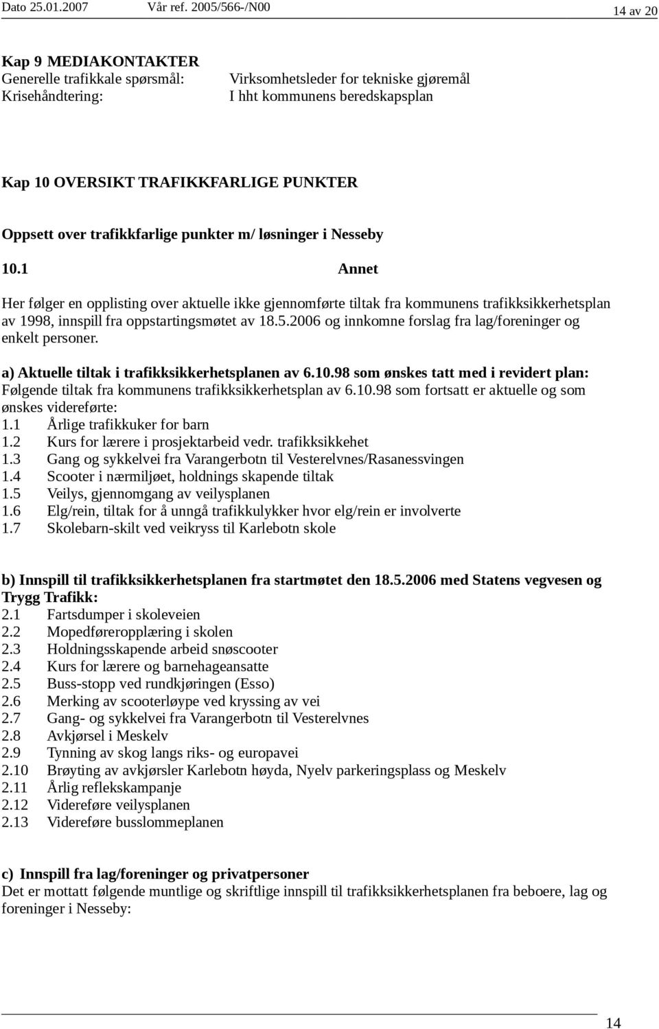 PUNKTER Oppsett over trafikkfarlige punkter m/ løsninger i Nesseby 10.