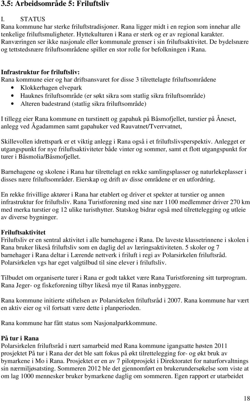 e bydelsnære og tettstedsnære friluftsområdene spiller en stor rolle for befolkningen i Rana.