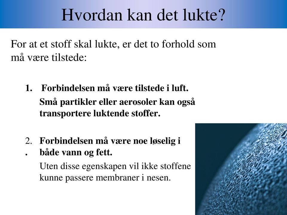 Forbindelsen må være tilstede i luft.