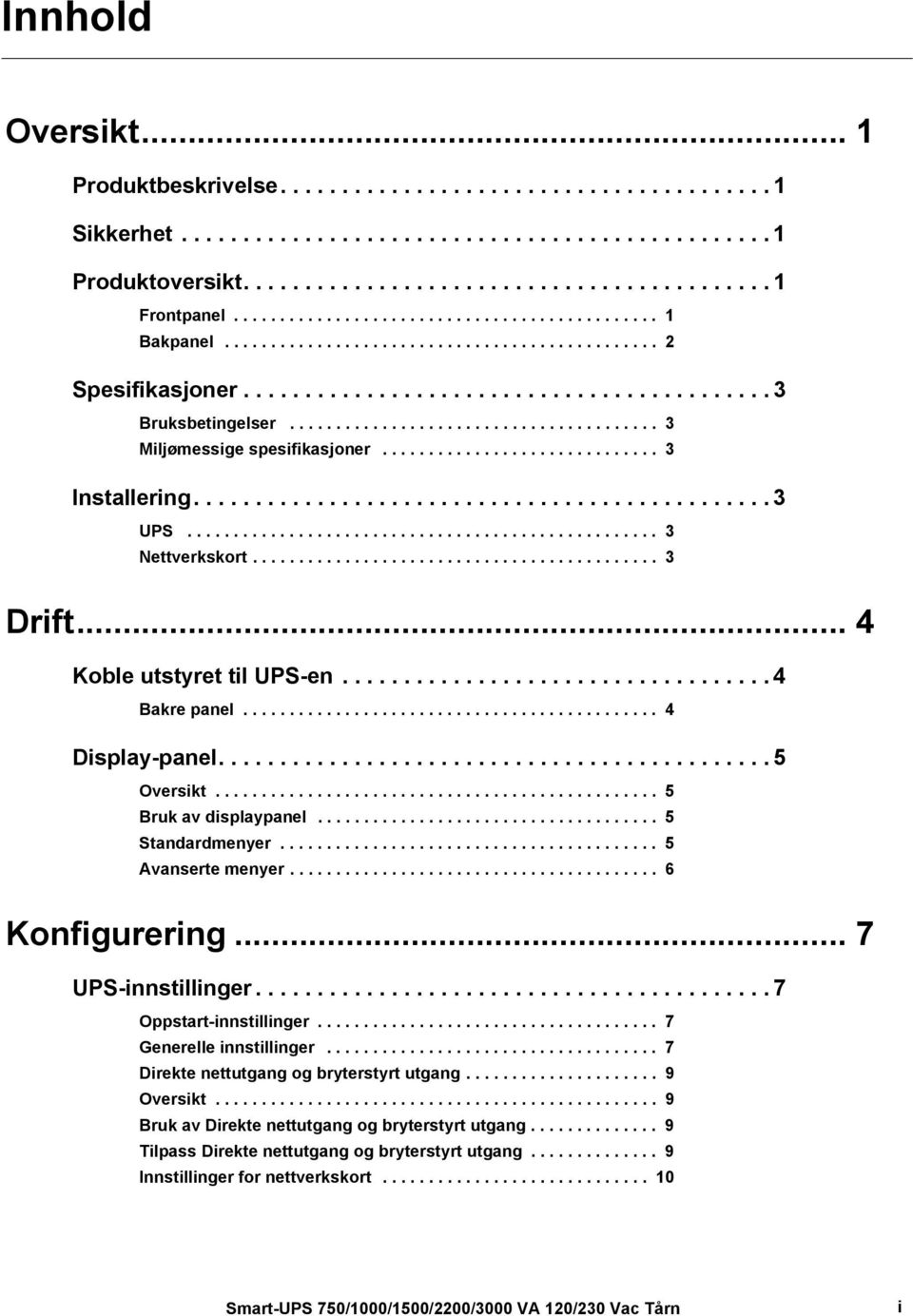 ....................................... 3 Miljømessige spesifikasjoner.............................. 3 Installering............................................... 3 UPS................................................... 3 Nettverkskort.