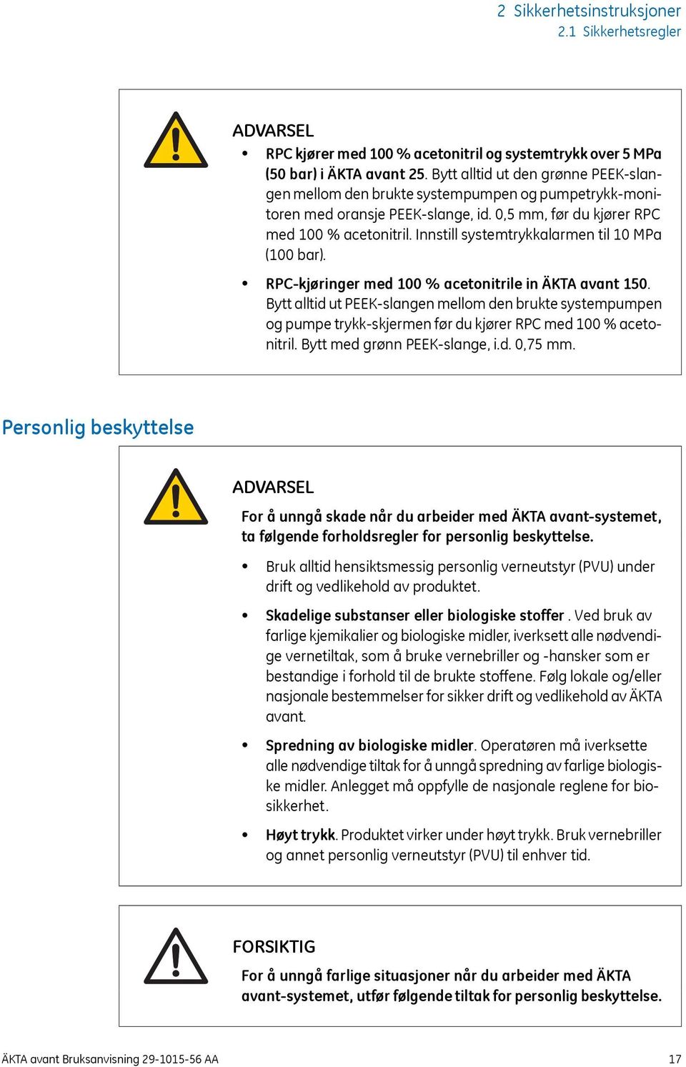 Innstill systemtrykkalarmen til 10 MPa (100 bar). RPC-kjøringer med 100 % acetonitrile in ÄKTA avant 150.