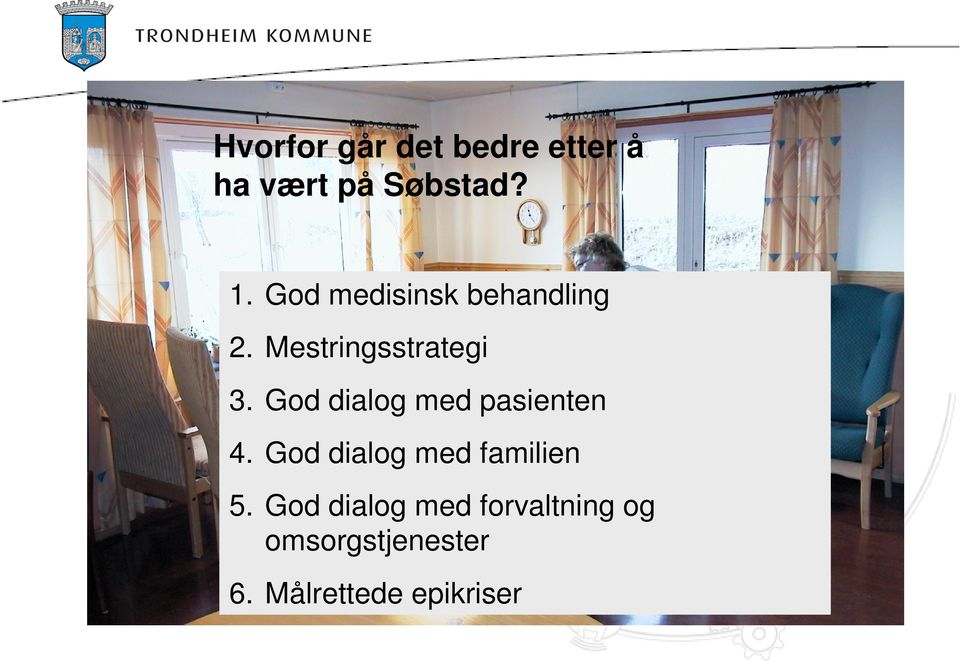 God dialog med pasienten 4. God dialog med familien 5.