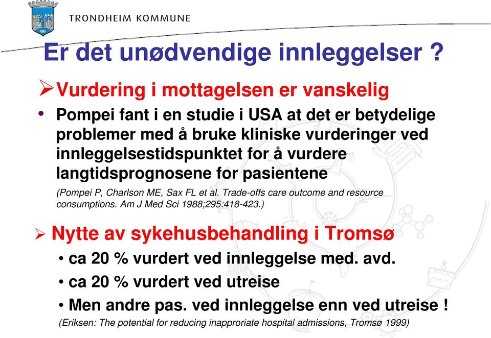 innleggelsestidspunktet for å vurdere langtidsprognosene for pasientene (Pompei P, Charlson ME, Sax FL et al.