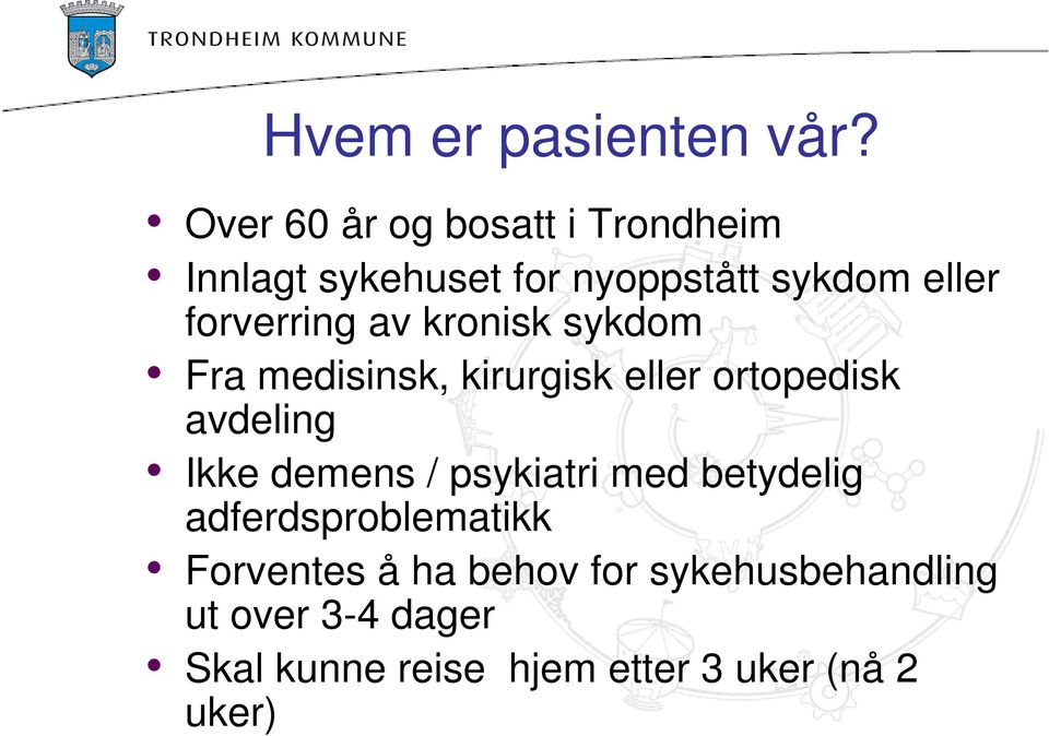 forverring av kronisk sykdom Fra medisinsk, kirurgisk eller ortopedisk avdeling Ikke