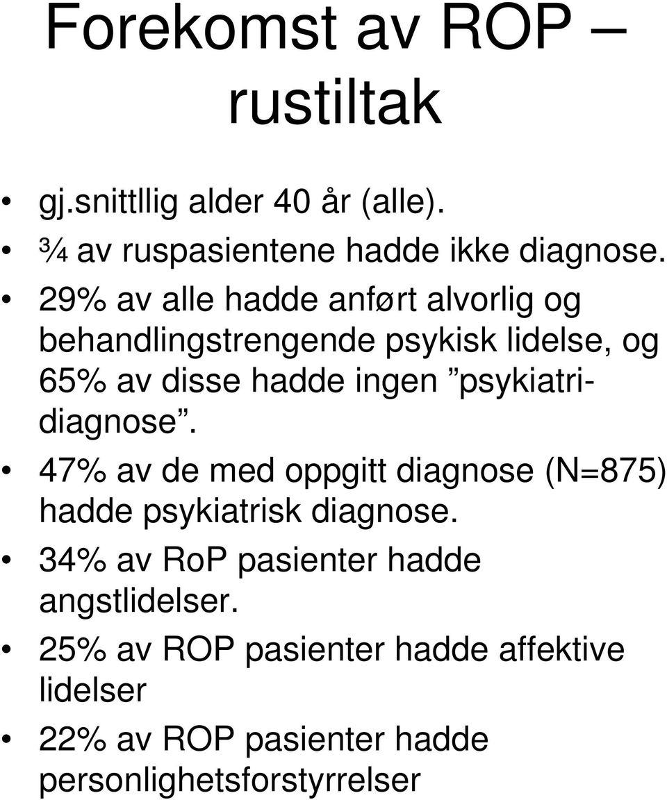 psykiatridiagnose. 47% av de med oppgitt diagnose (N=875) hadde psykiatrisk diagnose.