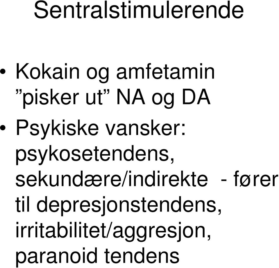 sekundære/indirekte - fører til