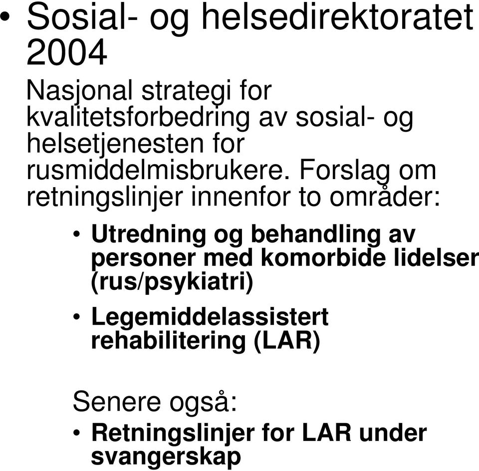 Forslag om retningslinjer innenfor to områder: Utredning og behandling av personer med