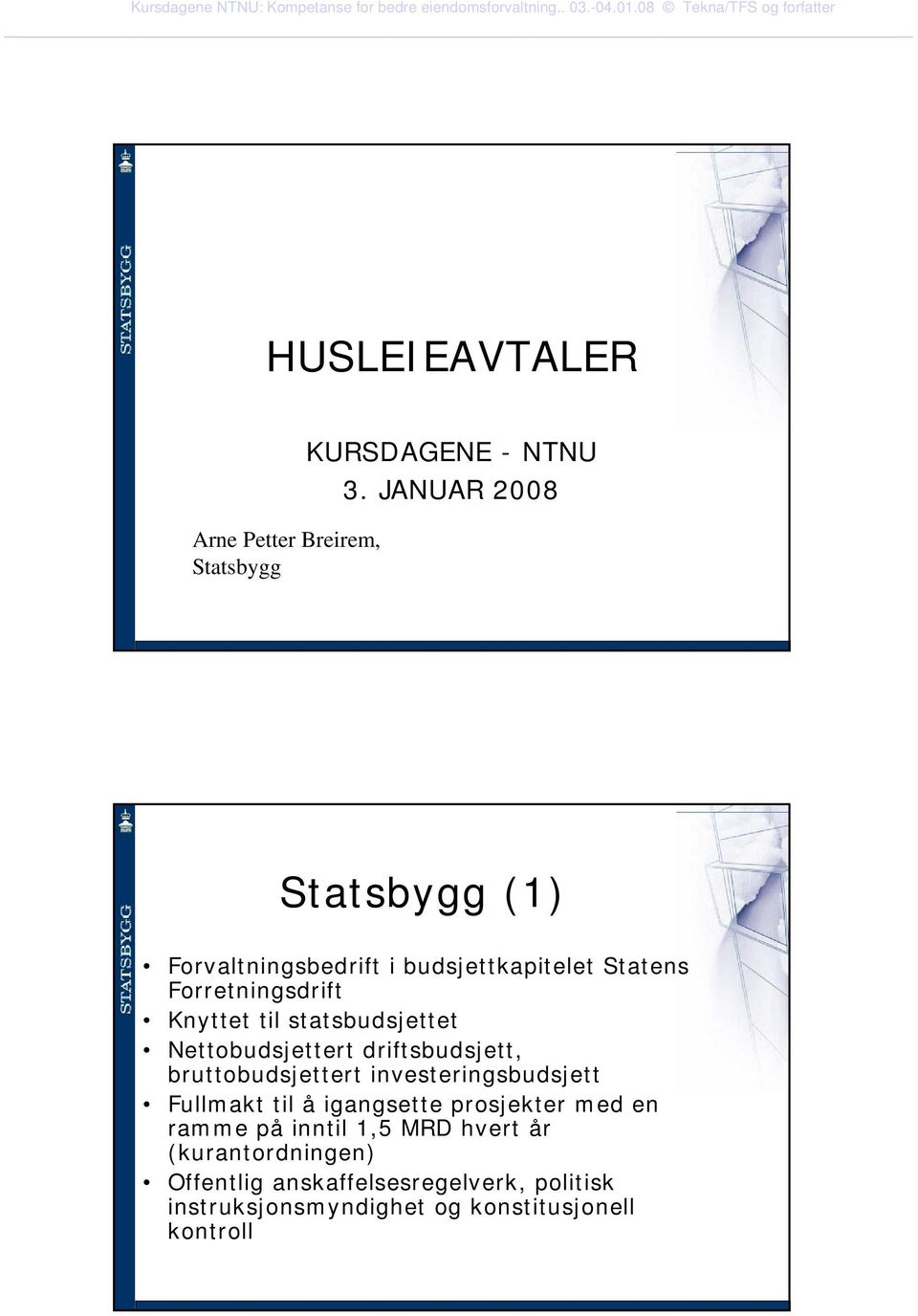 statsbudsjettet Nettobudsjettert driftsbudsjett, bruttobudsjettert investeringsbudsjett Fullmakt til å