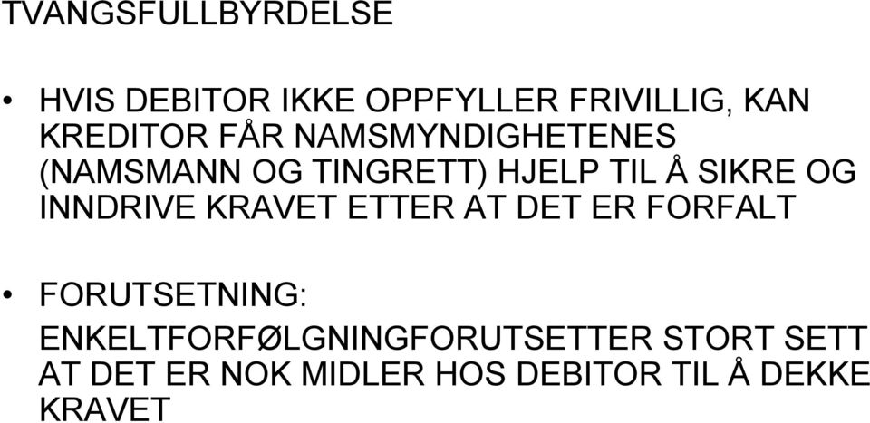 INNDRIVE KRAVET ETTER AT DET ER FORFALT FORUTSETNING: